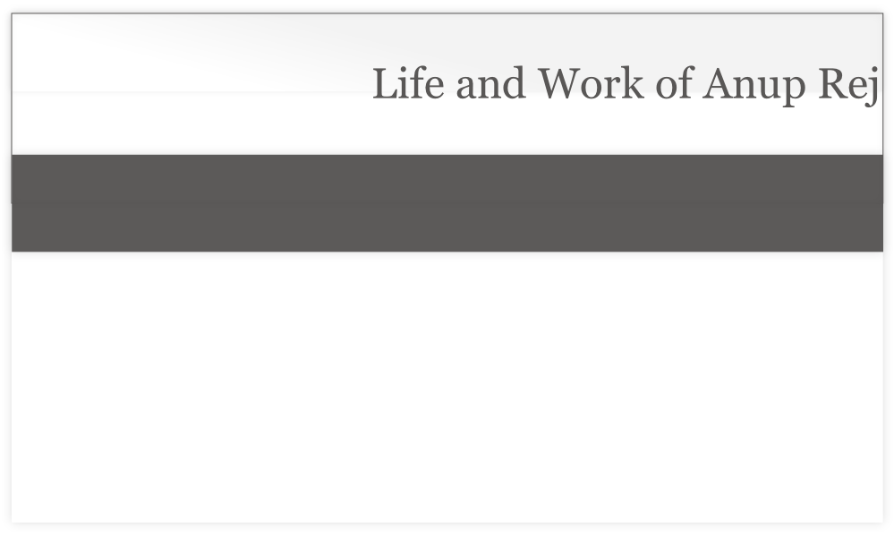Life and Work of Anup Rej