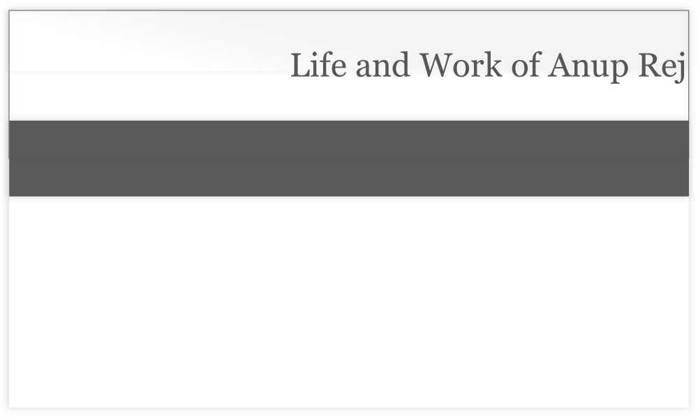 Life and Work of Anup Rej